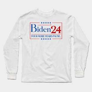 Four More Years Pause Funny Biden saying Long Sleeve T-Shirt